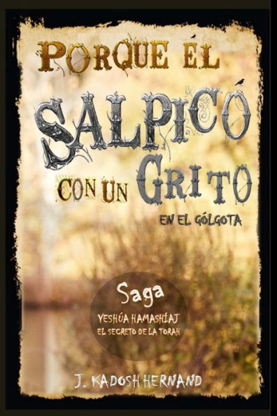 Porque ? Salpic?Con Un Grito En El G?Gota, Saga El Reino De La Cruz. (Spanish Edition)