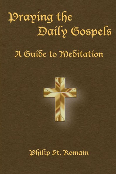 Praying The Daily Gospels: A Guide To Meditation