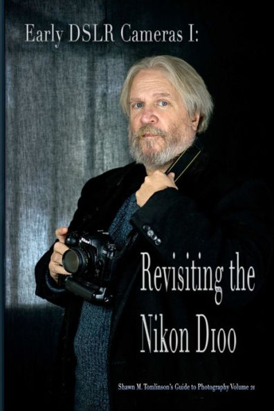 Vol. 21: Early Dslr Cameras I: Revisiting The Nikon D100
