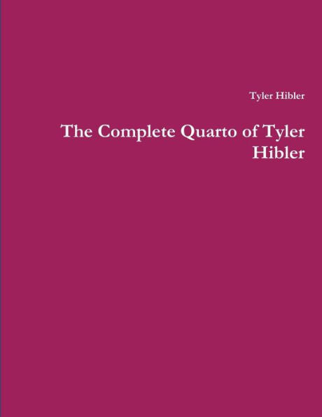 The Complete Quarto Of Tyler Hibler
