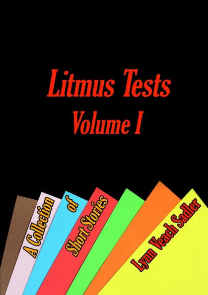 Litmus Tests, Volume I: A Collection Of Short Stories