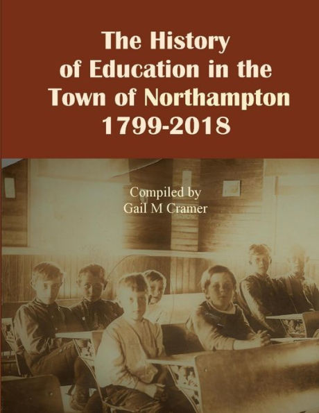 The History Of Education In The Town Of Northampton, Ny 1799-2018