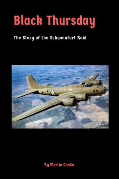 Black Thursday: The Story Of The Schweinfurt Raid
