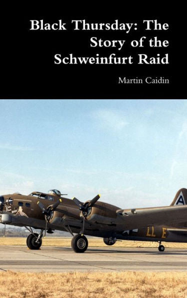 Black Thursday: The Story Of The Schweinfurt Raid