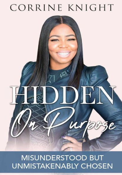 Hidden On Purpose: Misunderstood But Unmistakenably Chosen