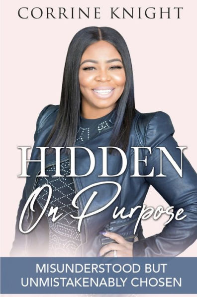 Hidden On Purpose: Misunderstood But Unmistakenably Chosen