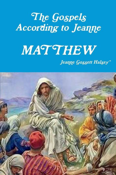 The Gospels According To Jeanne: Matthew