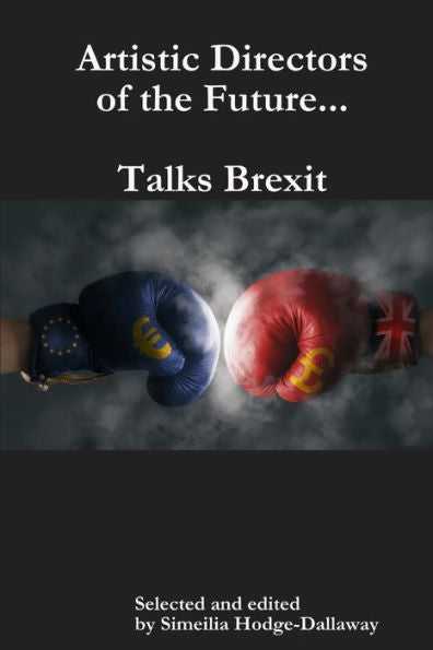 Artistic Directors Of The Future...Talks Brexit