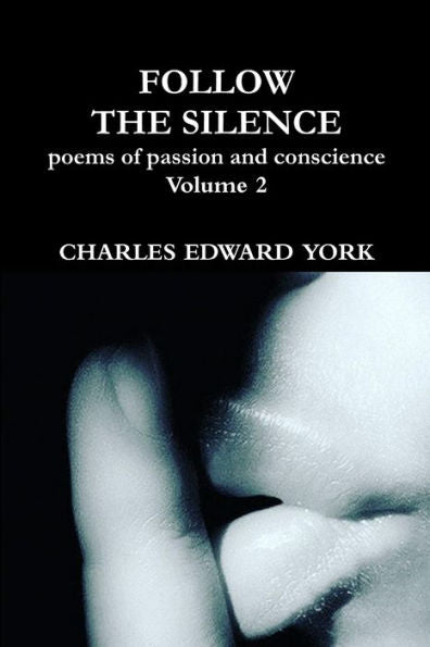 Follow The Silence: Poems Of Passion And Conscience Vol. 2