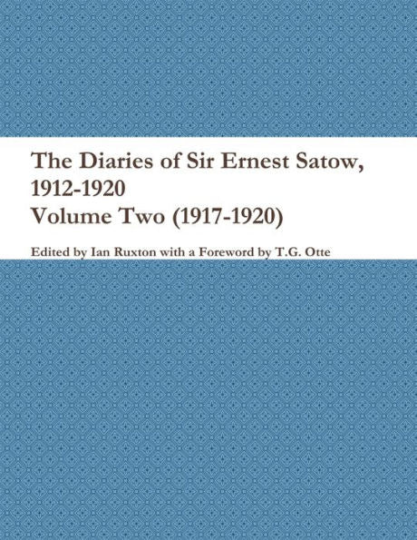 The Diaries Of Sir Ernest Satow, 1912-1920 - Volume Two (1917-1920)