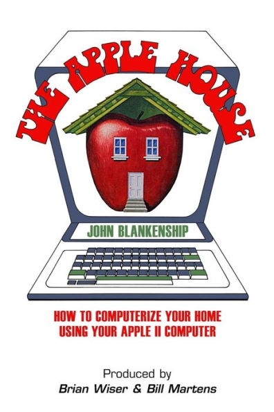The Apple House: How To Computerize Your Home Using Your Apple Ii Computer