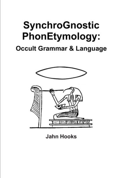 Synchrognostic Phonetymology: Occult Grammar & Language