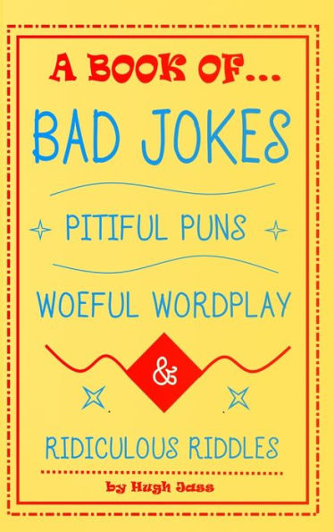 A Book Of Bad Jokes, Pitiful Puns, Woeful Wordplay And Ridiculous Riddles (Hardcover)