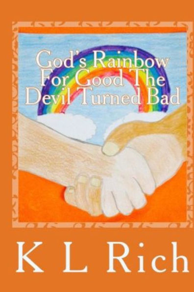 God's Rainbow For Good The Devil Turned Bad