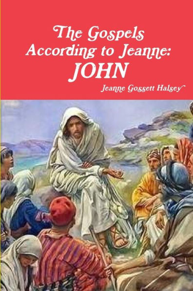 The Gospels According To Jeanne: John