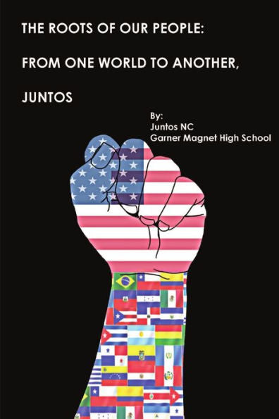 The Roots Of Our People: From One World To Another, Juntos!