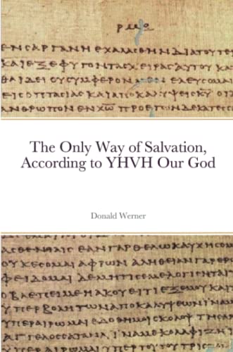 The Only Way Of Salvation, According To Yhvh Our God