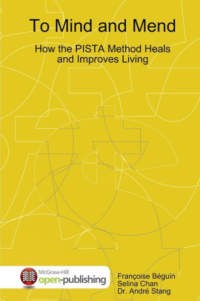 To Mind And Mend: How The Pista Method Heals And Improves Living