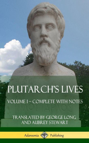 Plutarch's Lives: Volume I - Complete With Notes (Hardcover)