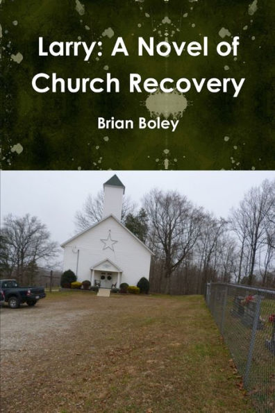 Larry: A Novel Of Church Recovery