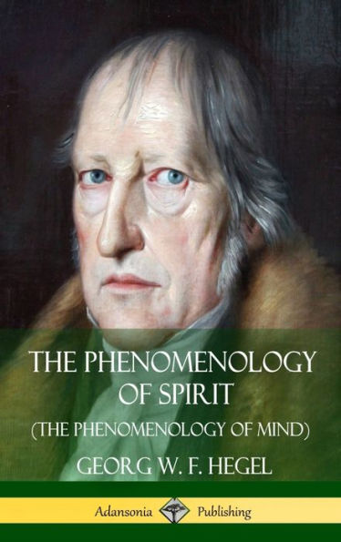 The Phenomenology Of Spirit (The Phenomenology Of Mind) (Hardcover)