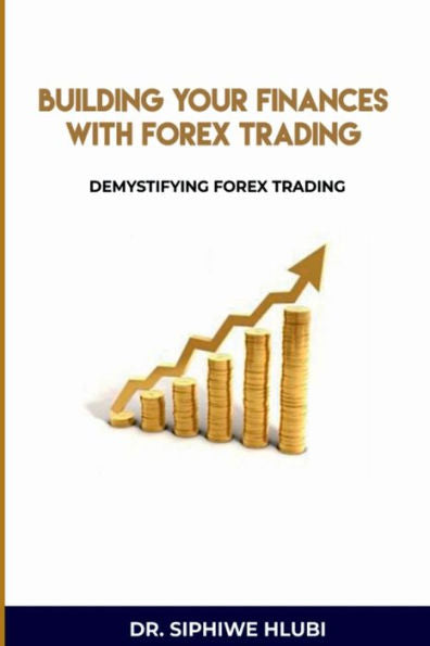 Building Your Finances With Forex Trading