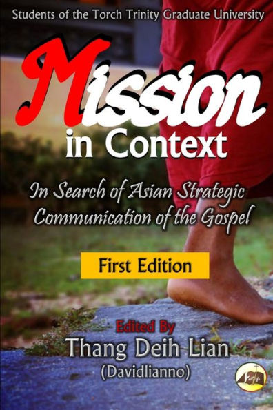 Mission In Context: In Search Of Asian Strategic Communication Of The Gospel