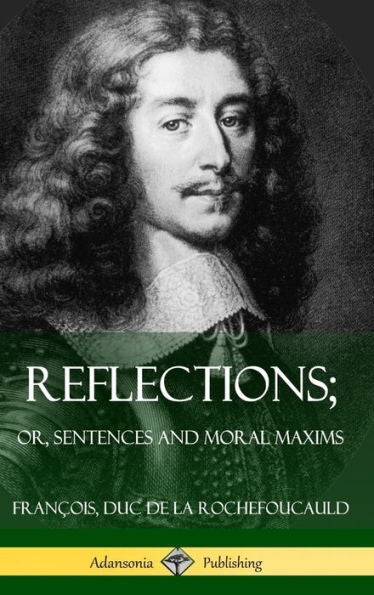 Reflections; Or, Sentences And Moral Maxims (Hardcover)