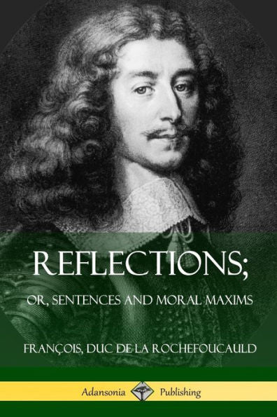 Reflections; Or, Sentences And Moral Maxims