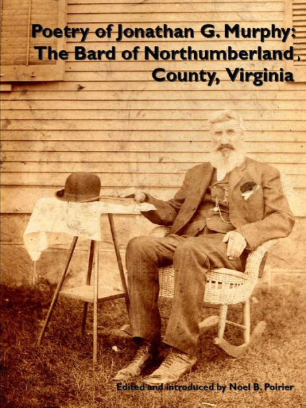 Poetry Of Jonathan G. Murphy: The Bard Of Northumberland County, Virginia