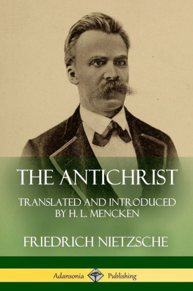 The Antichrist: Translated And Introduced By H. L. Mencken