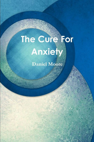 The Cure For Anxiety