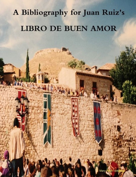 A Bibliography For Juan Ruiz's Libro De Buen Amor: Second Edition