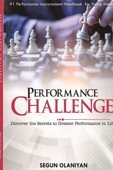 Performance Challenge: Discover The Secrets To Greater Performance In Life