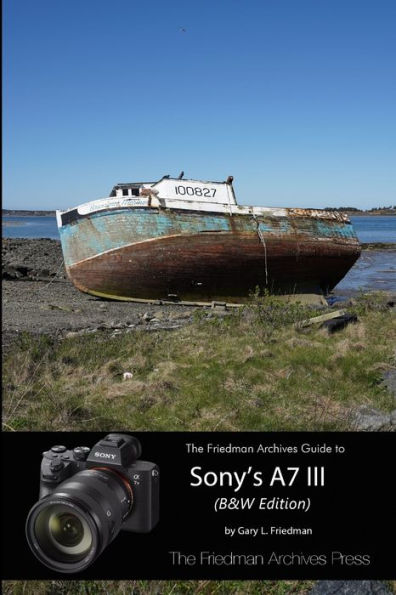 The Complete Guide To Sony's A7 Iii (B&W Edition)