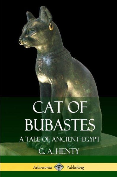 Cat Of Bubastes: A Tale Of Ancient Egypt