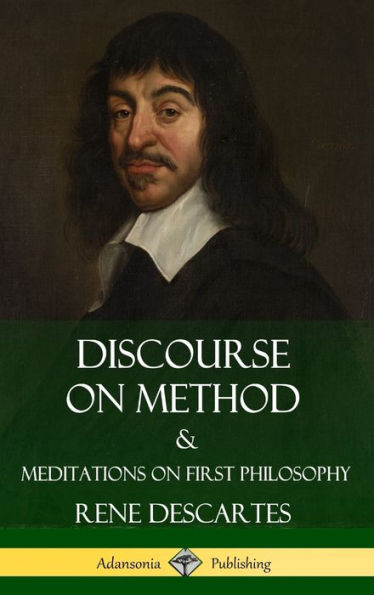 Discourse On Method And Meditations On First Philosophy (Hardcover)