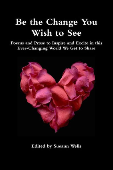 Be The Change You Wish To See