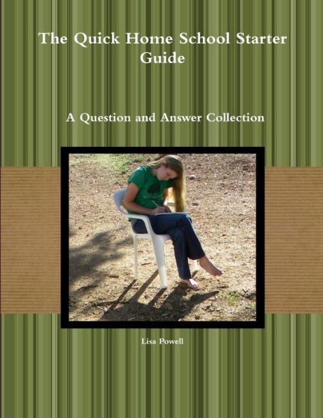 The Quick Home School Starter Guide: A Question And Answer Collection