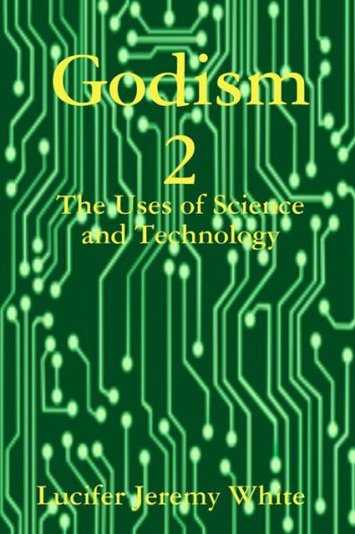 Godism 2: The Uses Of Science And Technology