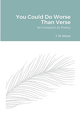 You Could Do Worse Than Verse: An Invitation To Poetry