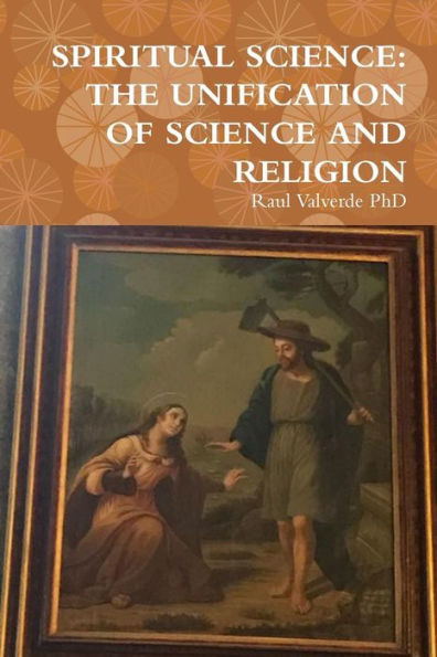 Spiritual Science: The Unification Of Science And Religion