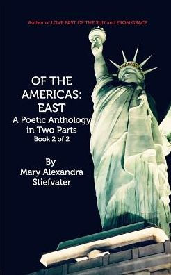 Of The Americas: East: A Poetic Anthology In Two Parts; Book 2 Of 2
