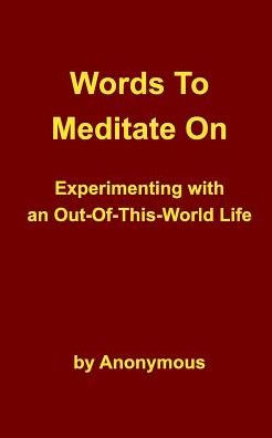 Words To Meditate On: Experimenting With An Out-Of-This-World Life