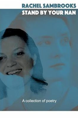 Stand By Your Nan: A Collection Of Poetry