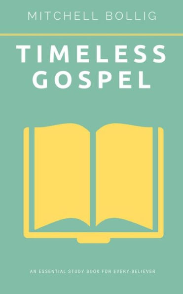 Timeless Gospel: An Essential Book For Every Believer
