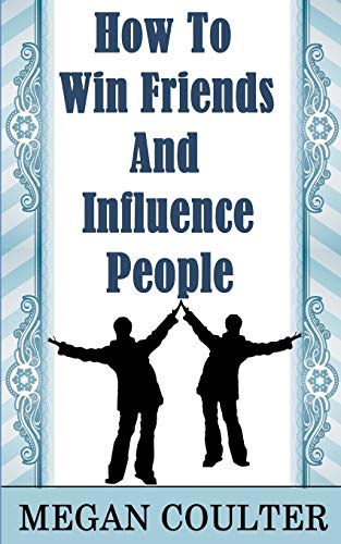 How To Win Friends And Influence People - 9781393051299