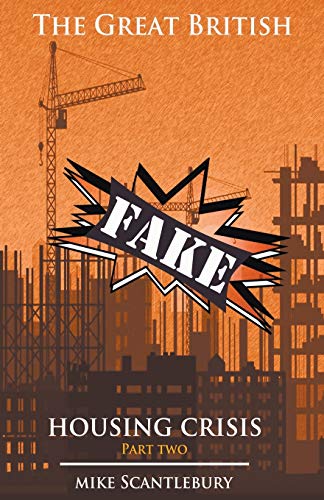 The Great British Fake Housing Crisis, Part 2 (Mickey from Manchester Series)