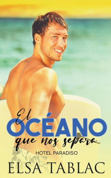 El Océano Que Nos Separa (Hotel Paradiso) (Spanish Edition)