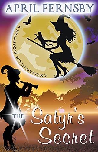 The Satyr's Secret (A Brimstone Witch Mystery)